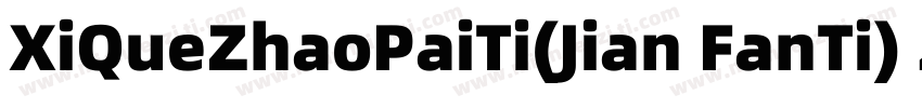 XiQueZhaoPaiTi(Jian FanTi) 2字体转换